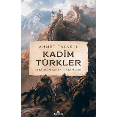 Kronik Kitap Kronik Kadi̇m Türkler Ahmet Taşağıl Tarih Meraklıları İçin Eşsiz Bir Kaynak 272