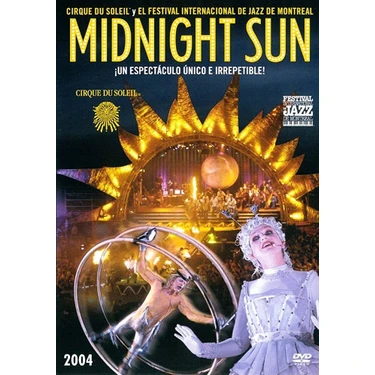 Cirque De Soleil Midnight Sun - Günes Sirki : Geceyarisi Günesi