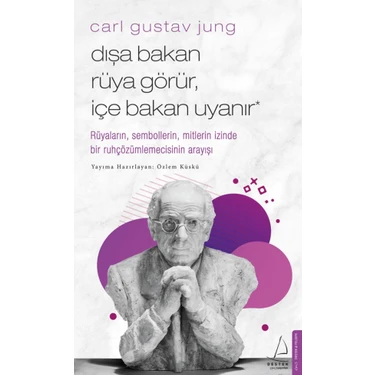 Destek Yayınları – Dışa Bakan Rüya Görür, İçe Bakan Uyanır: Jung’un Analitik Psikolojisi ve Rüya
