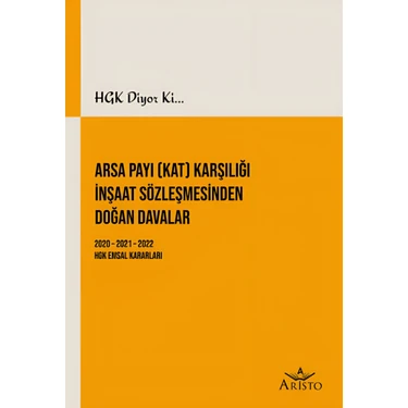 HGK Diyor ki... Arsa Payı (Kat) Karşılığı İnşaat Sözleşmesinden Doğan