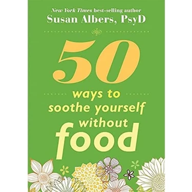 50 Ways To Soothe Yourself Without
